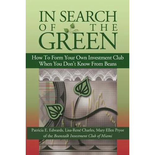 In Search of the Green: How to Form Your Own Investment Club, When You Don't Know from Beans - Paperback