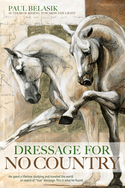 Dressage for No Country: Finding Meaning, Magic and Mastery in the Second Half of Life - Paperback