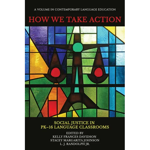 How We Take Action: Social Justice in Pk-16language Classrooms - Paperback