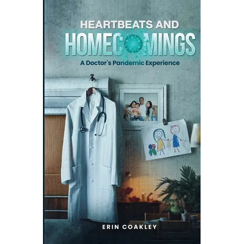 Heartbeats And Homecomings: A Doctor's Pandemic Experience
