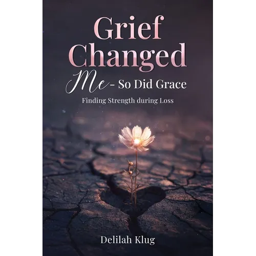 Grief Changed Me- So Did Grace - Paperback