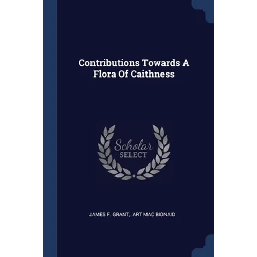 Contributions Towards A Flora Of Caithness - Paperback