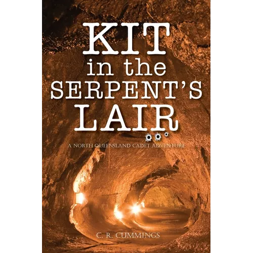 Kit in the Serpent's Lair: A North Queensland Cadet Adventure - Paperback