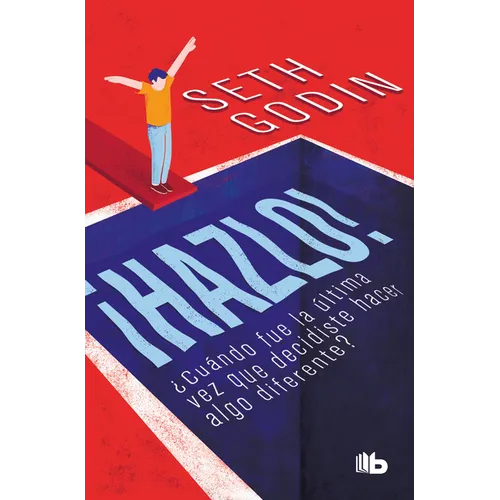 ¡Hazlo!: ¿Cuándo Fue La Última Vez Que Decidiste Hacer Algo Diferente? / Poke the Box: When Was the Last Time You Did Something for the First Time? - Paperback