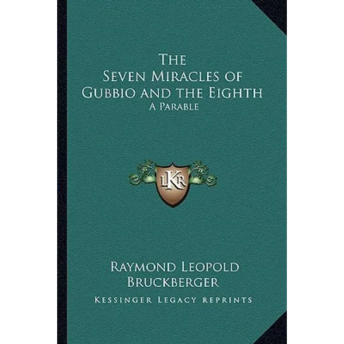 The Seven Miracles of Gubbio and the Eighth: A Parable - Paperback