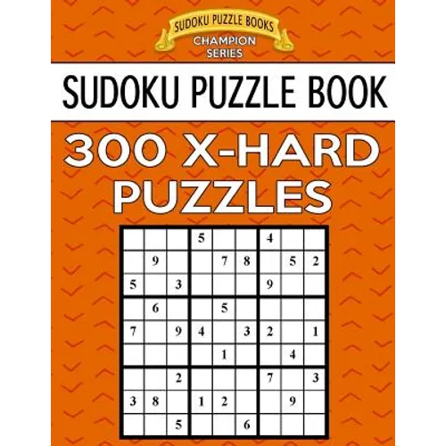 Sudoku Puzzle Book, 300 EXTRA HARD Puzzles: Single Difficulty Level For No Wasted Puzzles - Paperback