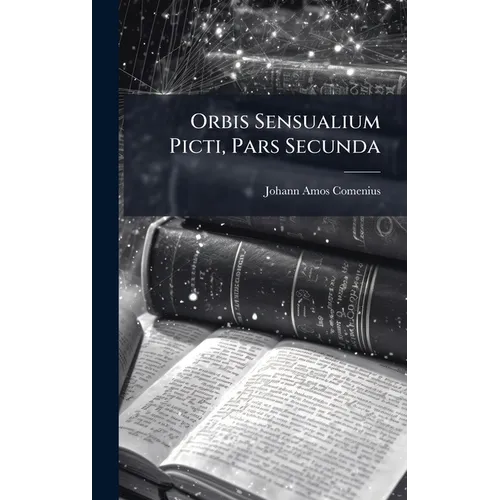 Orbis Sensualium Picti, Pars Secunda - Hardcover