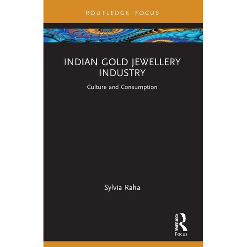 Indian Gold Jewellery Industry: Culture and Consumption - Paperback