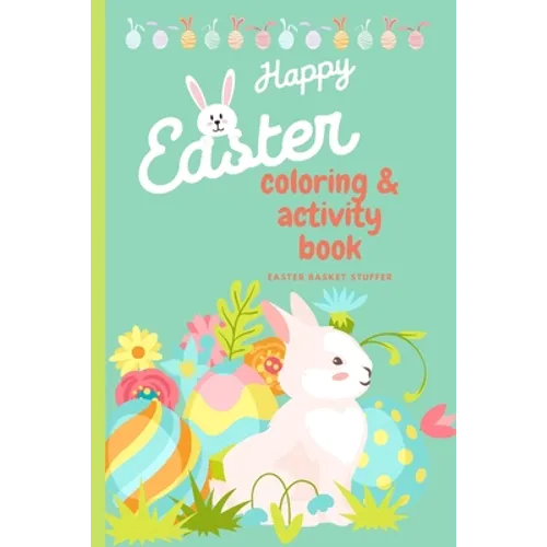 Happy Easter Coloring & Activity Book: Easter Basket Stuffer - 120 Super cute Coloring and Activity pages - Paperback