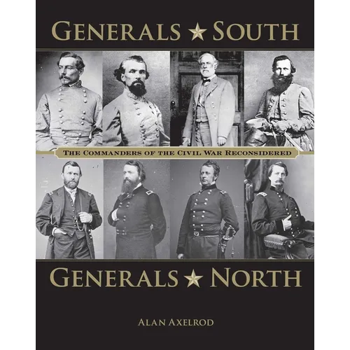 Generals South, Generals North: The Commanders of the Civil War Reconsidered - Paperback