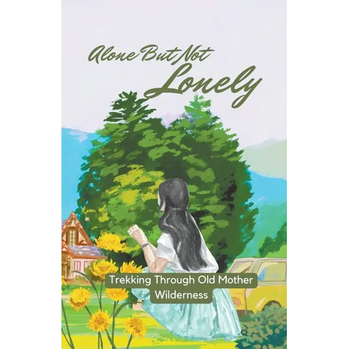 Alone But Not Lonely: Trekking Through Old Mother Wilderness - Paperback