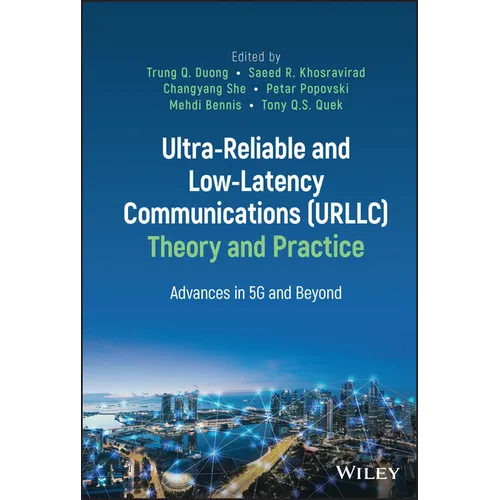 Ultra-Reliable and Low-Latency Communications (Urllc) Theory and Practice: Advances in 5g and Beyond - Hardcover