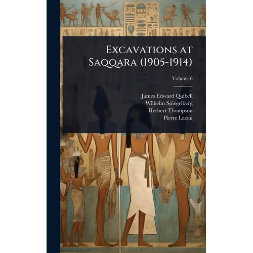 Excavations at Saqqara (1905-1914) - Hardcover