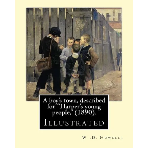 A boy's town, described for 