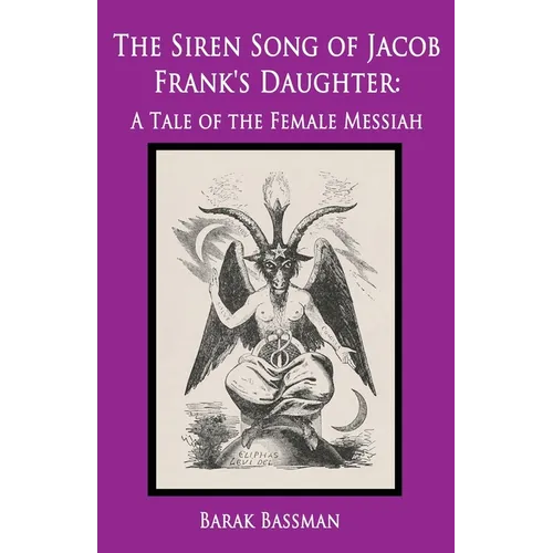 The Siren Song of Jacob Frank's Daughter: A Tale of the Female Messiah - Paperback
