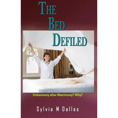 The Bed Defiled: Disharmony After Matrimony? Why? - Paperback