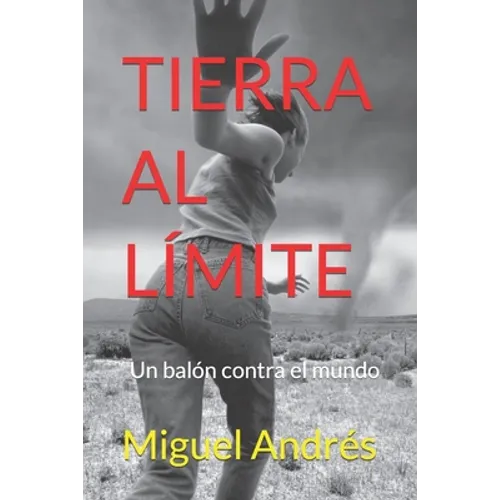 Tierra Al Límite: Un balón contra el mundo - Paperback