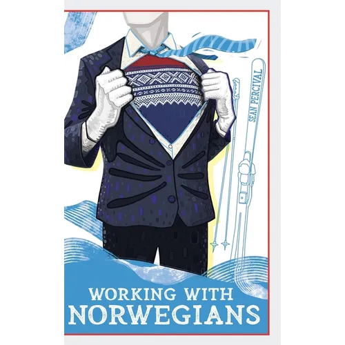 Working with Norwegians: The guide to work culture in Norway - Hardcover