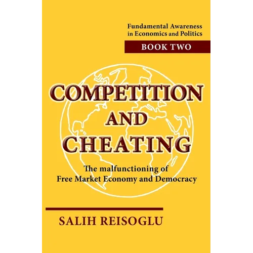 Competition and Cheating: The malfunctioning of Free Market Economy and Democracy - Paperback