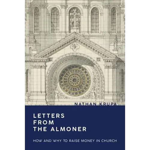 Letters from the Almoner: How and Why to Raise Money in Church - Paperback