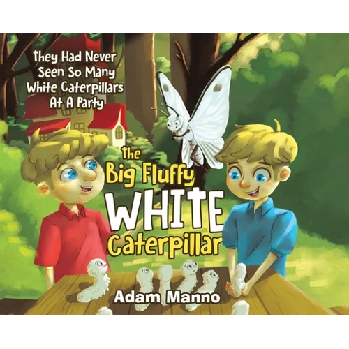 The Big Fluffy White Caterpillar: They Had Never Seen So Many White Caterpillars at a Party - Hardcover