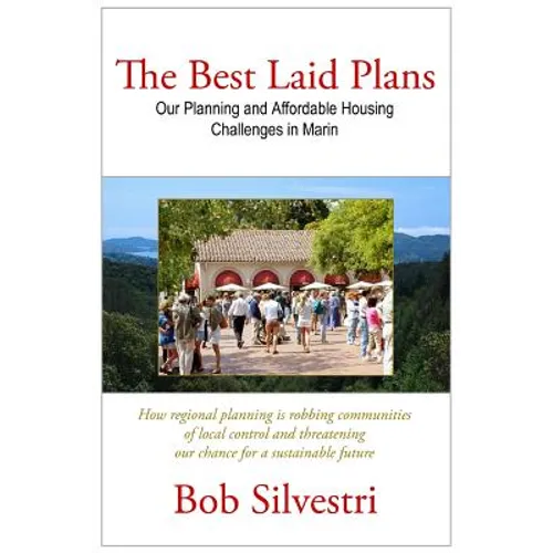 The Best Laid Plans: Our Planning and Affordable Housing Challenges in Marin - Paperback