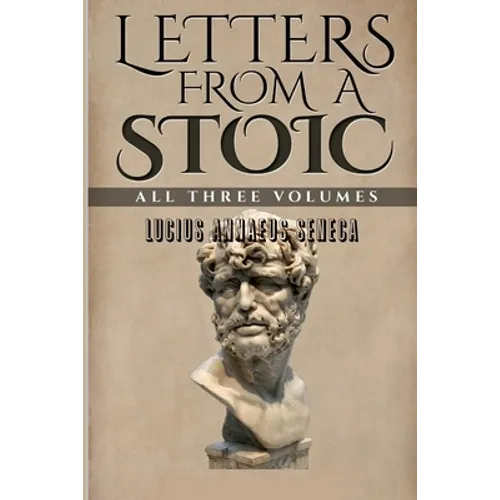 Letters From a Stoic: All Three Volumes - Paperback