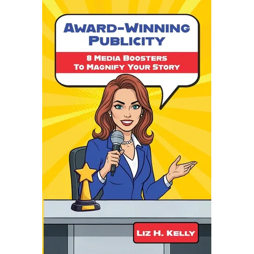 Award-Winning Publicity: 8 Media Boosters to Magnify Your Story - Paperback