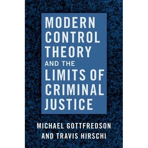 Modern Control Theory and the Limits of Criminal Justice - Paperback