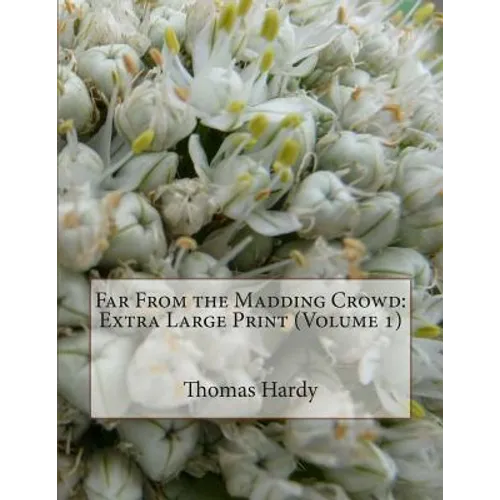 Far From the Madding Crowd: Extra Large Print (Volume 1) - Paperback