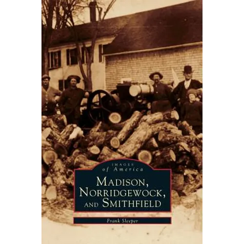 Madison, Norridgewock, and Smithfield - Hardcover