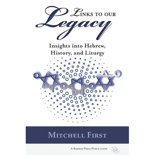 Links to Our Legacy: Insights into Hebrew, History, and Liturgy - Paperback