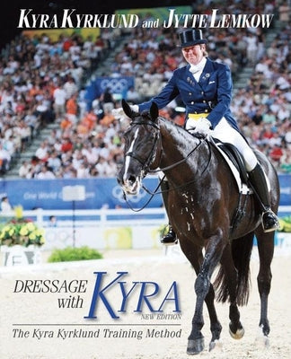 Dressage with Kyra: The Kyra Kyrklund Training Method - Hardcover