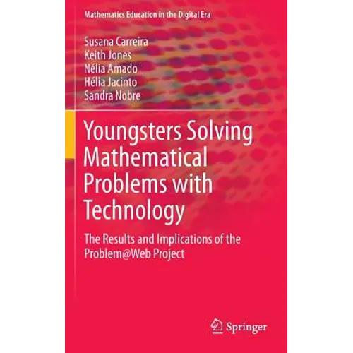 Youngsters Solving Mathematical Problems with Technology: The Results and Implications of the Problem@web Project - Hardcover