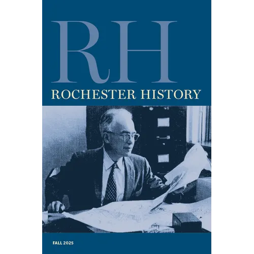 Rochester History Vol. 83, No. 1 (Fall 2025) - Paperback