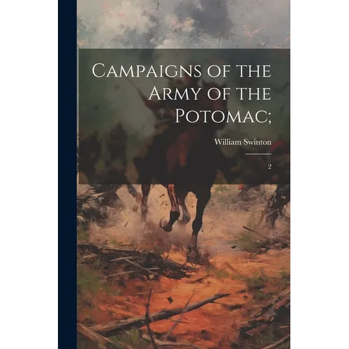 Campaigns of the Army of the Potomac;: 2 - Paperback