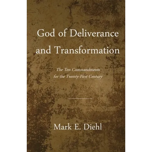God of Deliverance and Transformation: The Ten Commandments for the Twenty-First Century - Paperback