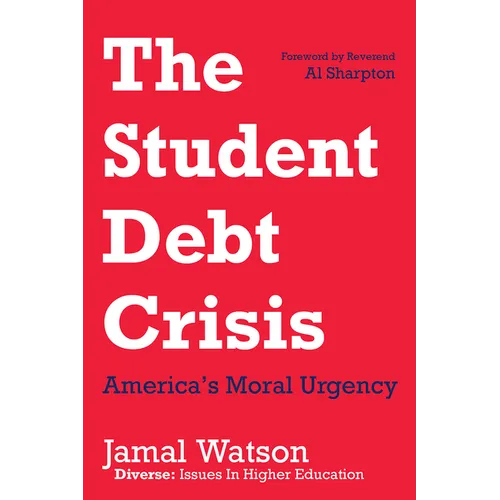 The Student Debt Crisis: America's Moral Urgency - Hardcover