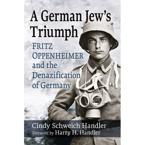 A German Jew's Triumph: Fritz Oppenheimer and the Denazification of Germany - Paperback