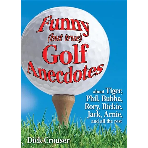 Funny (But True) Golf Anecdotes - Paperback