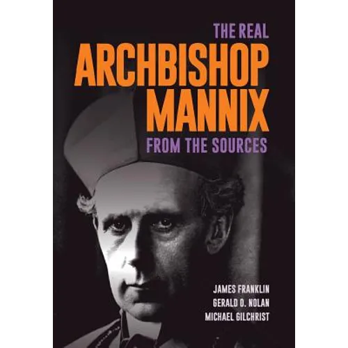 The Real Archbishop Mannix: From the Sources - Paperback