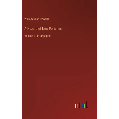 A Hazard of New Fortunes: Volume 2 - in large print - Hardcover