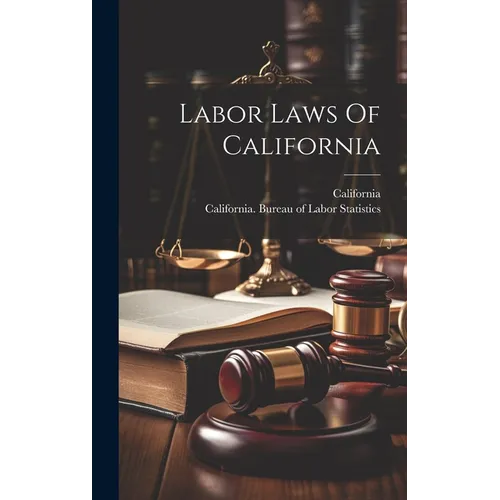 Labor Laws Of California - Hardcover