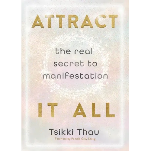 Attract It All: The Real Secret to Manifestation - Paperback
