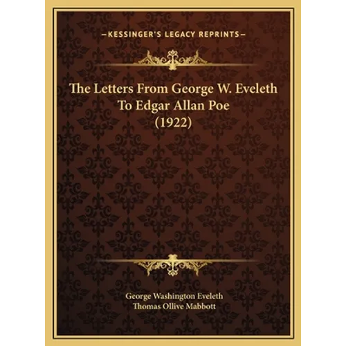 The Letters From George W. Eveleth To Edgar Allan Poe (1922) - Hardcover