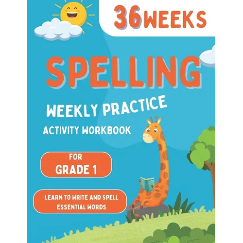Spelling Weekly Practice for 1st Grade: 36 Weeks Of Spelling Activities Learn to Write and Spell Essential Words Over 200 Words Kids Need To Know By 1 - Paperback