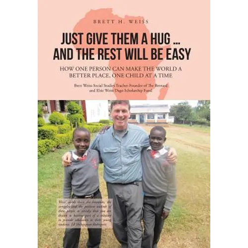 Just Give Them a Hug . . . and the Rest Will Be Easy: How One Person Can Make the World a Better Place, One Child at a Time - Hardcover
