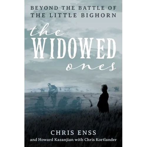Widowed Ones: Beyond the Battle of the Little Bighorn - Hardcover