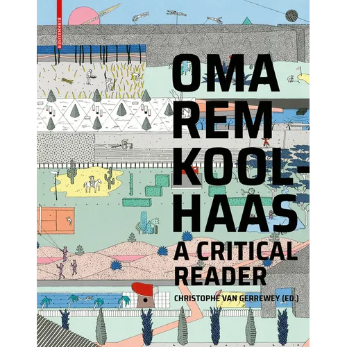 Oma/Rem Koolhaas: A Critical Reader from 'Delirious New York' to 's, M, L, XL' - Paperback