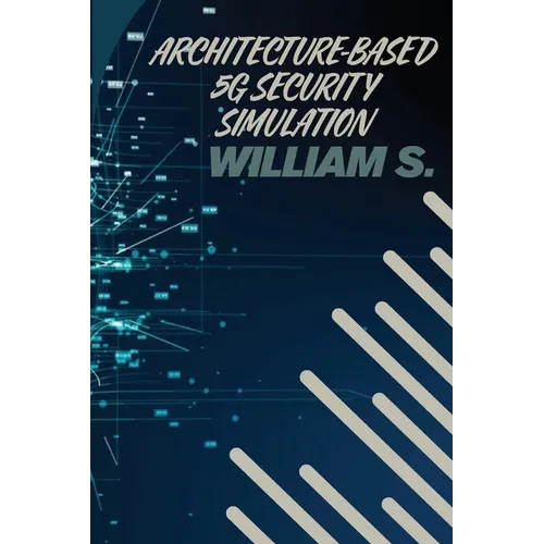 Architecture-Based 5G Security Simulation - Paperback